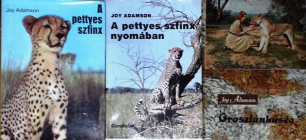 Joy Adamson: A pettyes szfinx + A pettyes szfinx nyomában + Oroszlánhűség