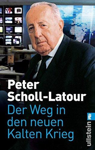 Peter Scholl-Latour: Der Weg in den neuen Kalten Krieg