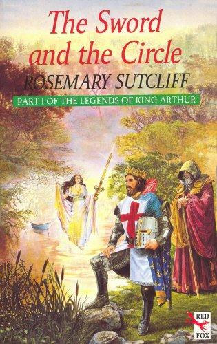 Rosemary Sutcliff: The Sword and the Circle : King Arthur and the Knights of the Round Table