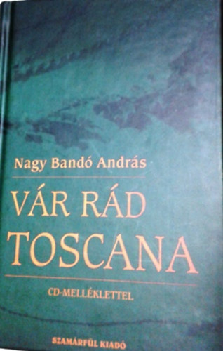 Nagy Bandó András: Vár rád Toscana