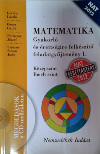 Orosz; Paróczay; Dr. Gerőcs László: Matematika gyakorló és érettségire felkészítő feladatgyűjtemény I.