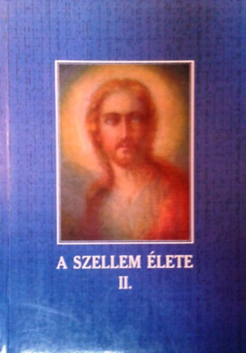 Domokos László: A szellem élete II.  - Az evangéliumi tanítás a huszadik század világosságában