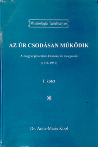 Anne-marie Kool : Az Úr csodásan működik I.