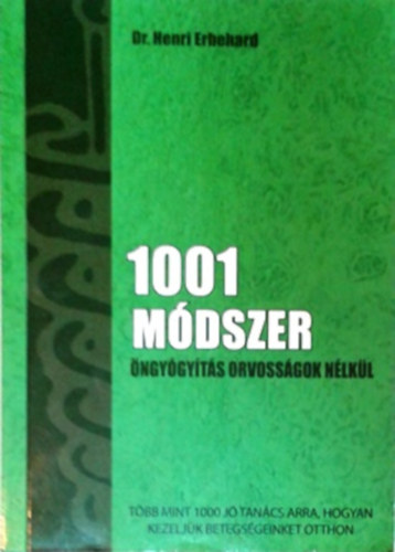 Dr. Henri Erbehard: 1001 módszer - öngyógyítás orvosságok nélkül