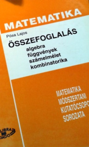 Pósa Lajos: Összefoglalás - Algebra, függvények, számelmélet