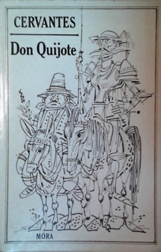 Miguel de Cervantes: Don Quijote (Radnóti Miklós átdolgozásában)