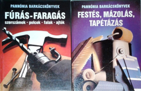 : Fúrás-faragás - szerszámok, polcok, falak, ajtók + Festés, mázolás, tapétázás (Pannónia barkácskönyvek)