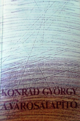 Konrád György: A városalapító