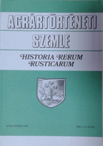 Gunst Péter (szerk.): Agrártörténeti szemle XLIII. évf. 2001. 3-4. szám