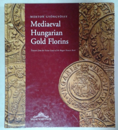 Gyöngyössy Márton: Mediaeval Hungarian Gold Florins