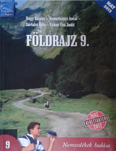 Sárfalvi Béla; Nagy Balázs; Dr. Nemerkényi Antal: Földrajz 9.