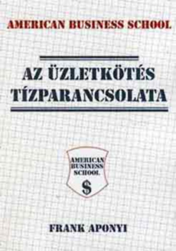 Frank Aponyi: Az üzletkötés tízparancsolata