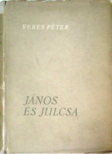 Veres Péter: János és Julcsa