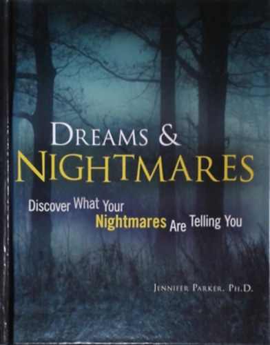 Dr. Jennifer Parker: Dreams & Nightmares - Discover What Your Nightmares/Dreams are Telling You 