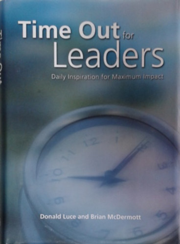 Donald Luce, Brian McDermott: Time Out for Leaders - Daily Inspiration for Maximum Impact