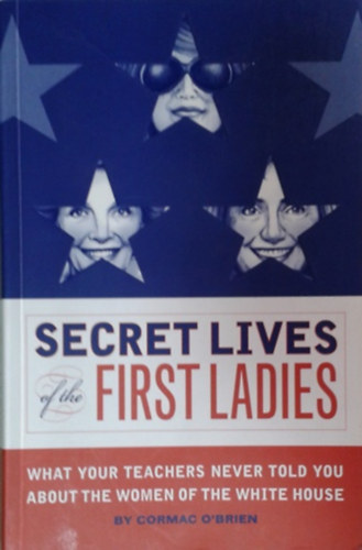 Cormac O'Brien: Secret Lives of the First Ladies