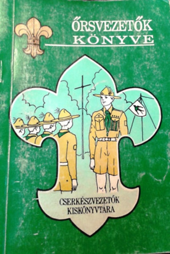 Edöcsény András: Őrsvezetők könyve- Cserkészvezetők kiskönyvtára