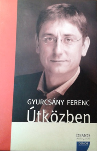 Gyurcsány Ferenc: Gyurcsány Ferenc Útközben