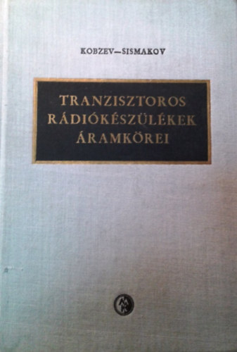 Kobzev-Sismakov: Tranzisztoros rádiókészülékek áramkörei