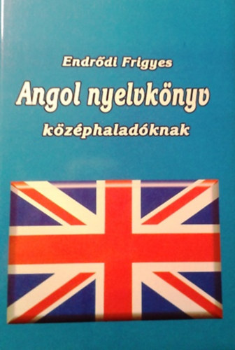 Endrődi Frigyes: Angol nyelvkönyv középhaladóknak