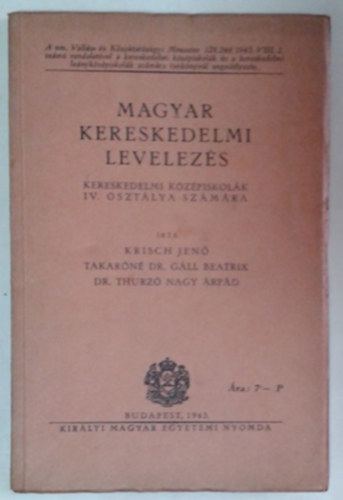 Krisch Jenő, Takaróné dr. Gáll Beatrix, Dr. Thurzó Nagy Árpád: Magyar kereskedelmi levelezés - Kereskedelmi középiskolák IV. osztálya számára