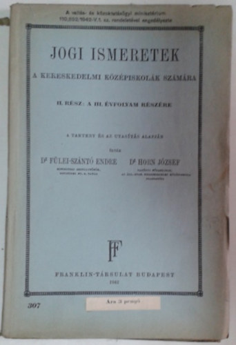 Fülei-Szántó Endre, Dr.- Horn József, Dr.: Jogi ismeretek a kereskedelmi középiskolák számára II. rész: a III. évfolyam részére