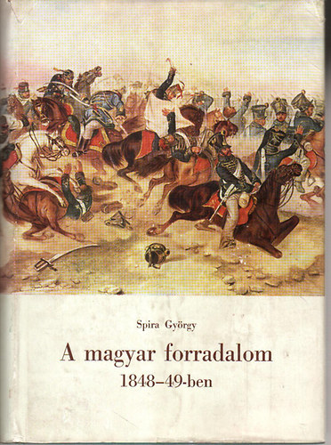 Spira György: A magyar forradalom 1848-49-ben