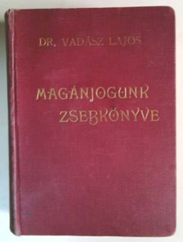 Dr. Vadász Lajos: Magánjogunk Zsebkönyve I.-II. rész egybekötve