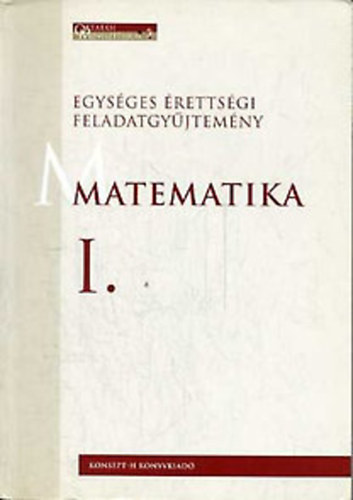 Hortobágyi I., Marosvári P.: Egységes érettségi feladatgyűjtemény - Matematika I.