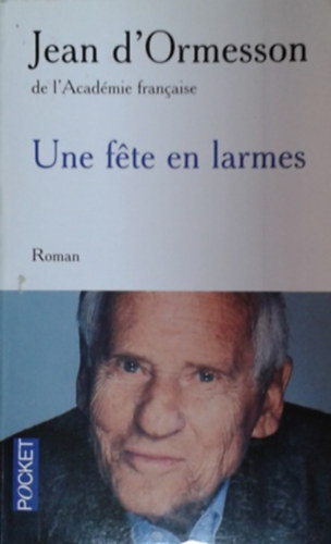 Jean D'Ormesson: Une Féte en larmes