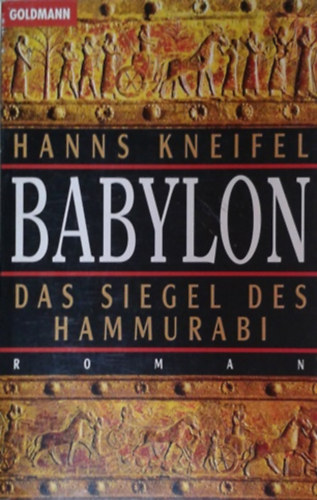 Hanns Kneifel: Babylon - Das Siegel des Hammurabi