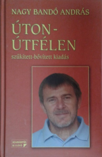 Nagy Bandó András: Úton-Útfélen szűkített-bővített kiadás