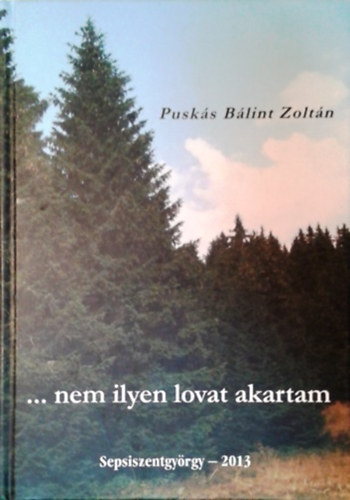 Puskás Bálint Zoltán: ...nem ilyen lovat akartam