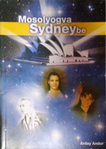 Arday Andor: Mosolyogva Sydneybe 