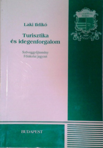 Laki Ildikó: Turisztika és idegenforgalom - szöveggyűjtemény