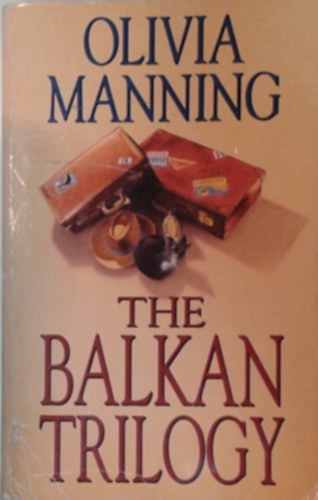 Olivia Manning: The Balkan Trilogy. The Great Fortune - The Spoilt City - Friends and Heroes