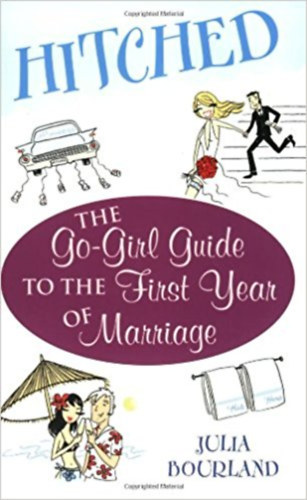 Julia Bourland: Hitched: The Go-Girl Guide to the First Year of Marriage