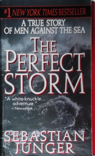 Sebastian Junger: The Perfect Storm: A True Story of Man Against the Sea