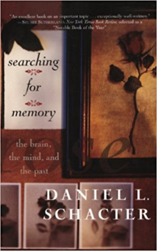 Daniel L. Schacter: Searching For Memory: The Brain, The Mind, And The Past