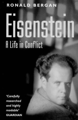 Ronald Bergan: Sergei Eisenstein: A Life in Conflict