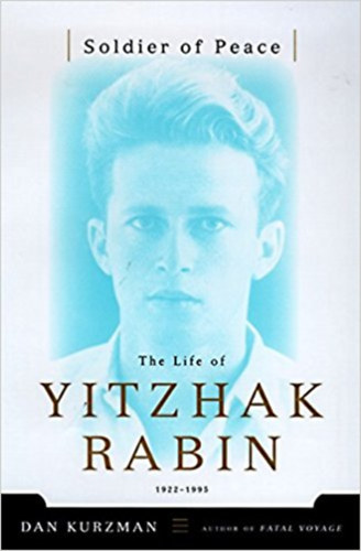 Dan Kurzman: Soldier of Peace: The Life of Yitzhak Rabin