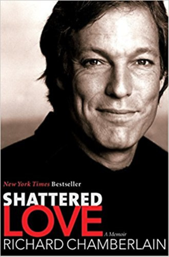 Richard Chamberlain: Shattered Love: A Memoir