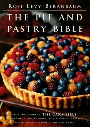 Rose Levy Beranbaum: The Pie and Pastry Bible