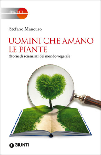 Stefano Mancuso: Uomini che mano le plante - Storie di scienziati del mondo vegetale