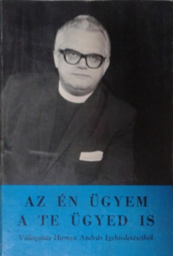 Komjáthy Aladár: Az én ügyem a te ügyed is - Válogatás Hamza András Igehirdetéseiből