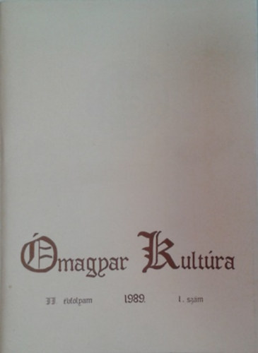 : Ómagyar Kultúra 1989/1. 2. évfolyam 1. szám