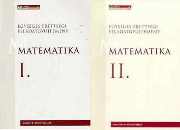 Hortobágyi-Marosvári-Pálmay-Pósfai-Sipos-Vancsó: Egységes érettségi feladatgyűjtemény - Matematika I-II.
