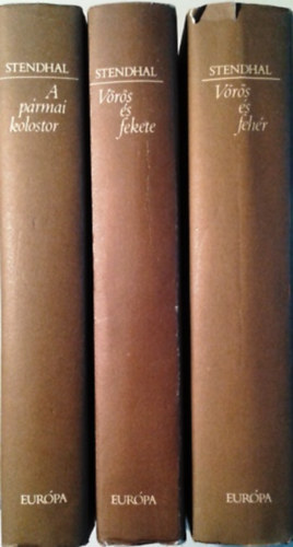 Stendhal, Henri Beyle: A pármai kolostor + Vörös és fekete + Vörös és fehér