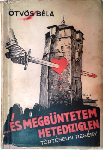 Ötvös Béla: ...és megbüntetem hetediziglen - Történelmi regény (DEDIKÁLT!)