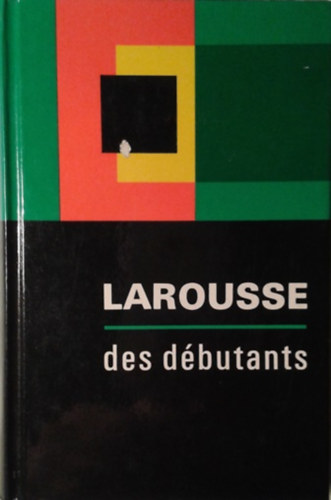 de Michel Toro: Larousse des débutants -avec le vocabulaire du francais élémentaire-